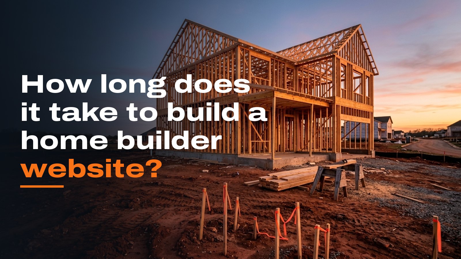 How long does it take to build a home builder website?